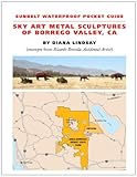  Sky Art Metal Sculptures of Borrego Valley, CA: Sunbelt Waterproof Pocket Guide
