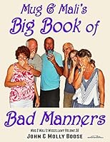 Mug & Mali's Big Book of Bad Manners: Mug & Mali's Miscellany Volume 36 1516827759 Book Cover