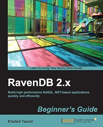 RavenDB 2.x beginner's guide: Build High Performance Nosql .net-based Applications Quickly and Efficiently-Wow! eBook