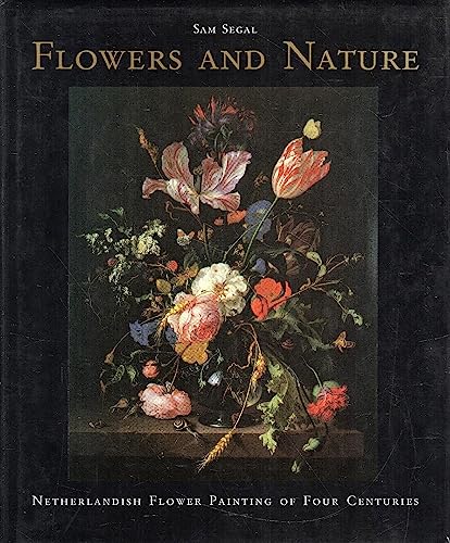 Flowers and Nature: Netherlandish Flower Painting of Four Centuries