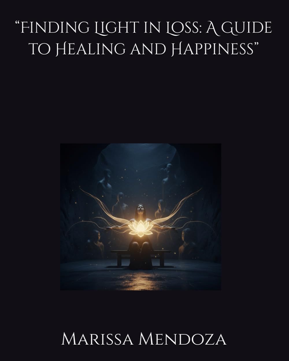 “Finding Light in Loss: A Guide to Healing and Happiness”