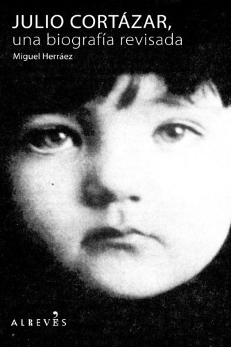 Julio Cort??zar: Una biograf??a revisada (Spanish Edition) by Herr??ez, Miguel (2013) Paperback