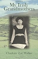 My Irish Grandmothers: The Wit That Can Each Charm Enhance, The Step Unrivaled in the Dance: 0692495533 Book Cover