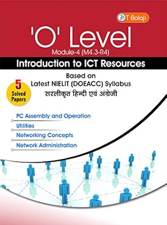 'O' Level Module-4 (M4,R4) Introduction to ICT Resources Based NIELIT ...