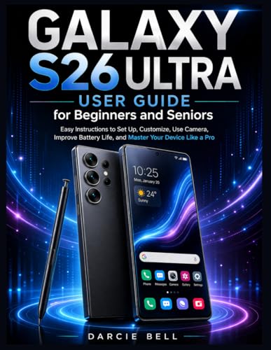 Samsung Galaxy S26 Ultra User Guide for Beginners and Seniors: