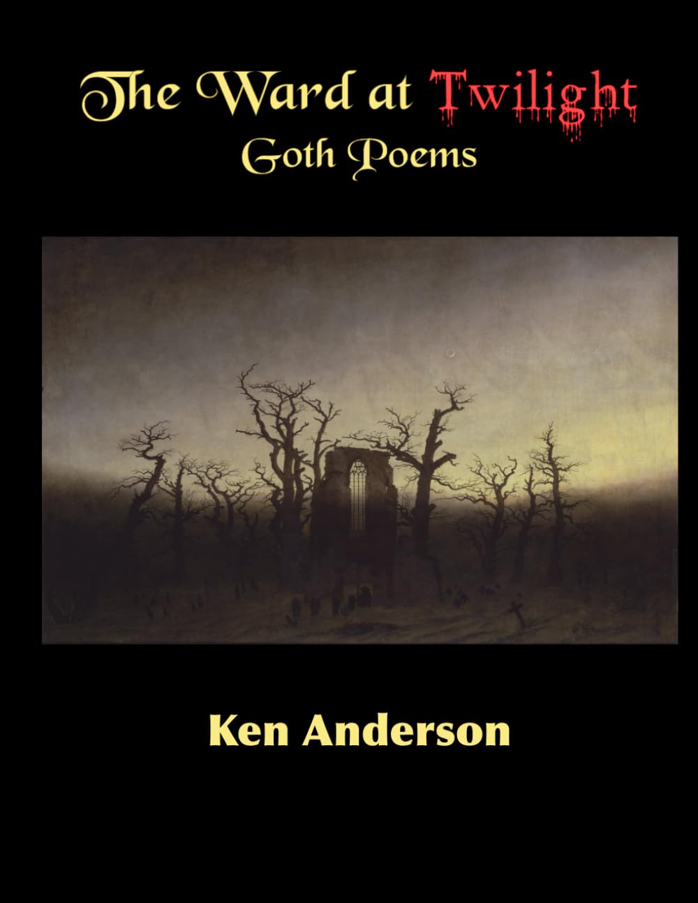 Cover of The Ward at Twilight: Goth Poems