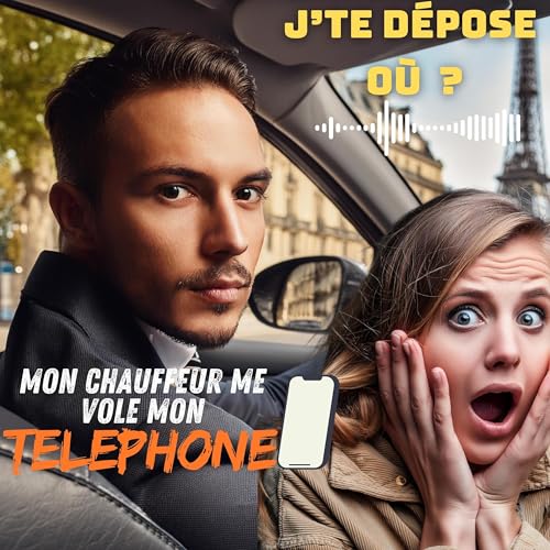 MON CHAUFFEUR ME VOLE MON T&Eacute;L&Eacute;PHONE 📱