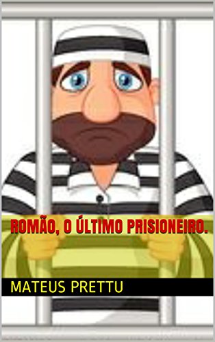 Romão, o último prisioneiro. (Portuguese Edition)