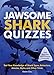 Jawsome Shark Quizzes: Test Your Knowledge of Shark Types, Behaviors, Attacks, Legends and Other Trivia (Fun Gifts for Animal Lovers)