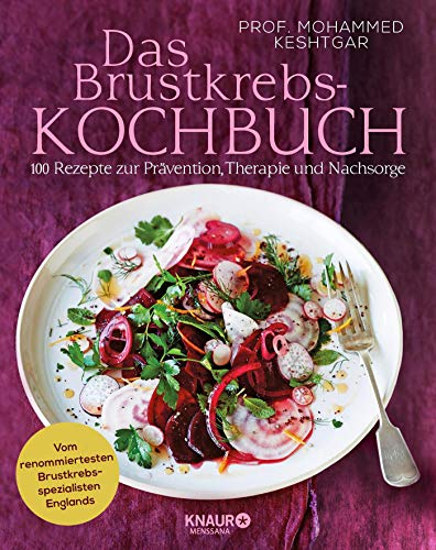 Das Brustkrebs-Kochbuch: 100 Rezepte zur Prävention, Therapie und Nachsorge Das Brustkrebs-Kochbuch: 100 Rezepte zur Prävention, Therapie und Nachsorge
