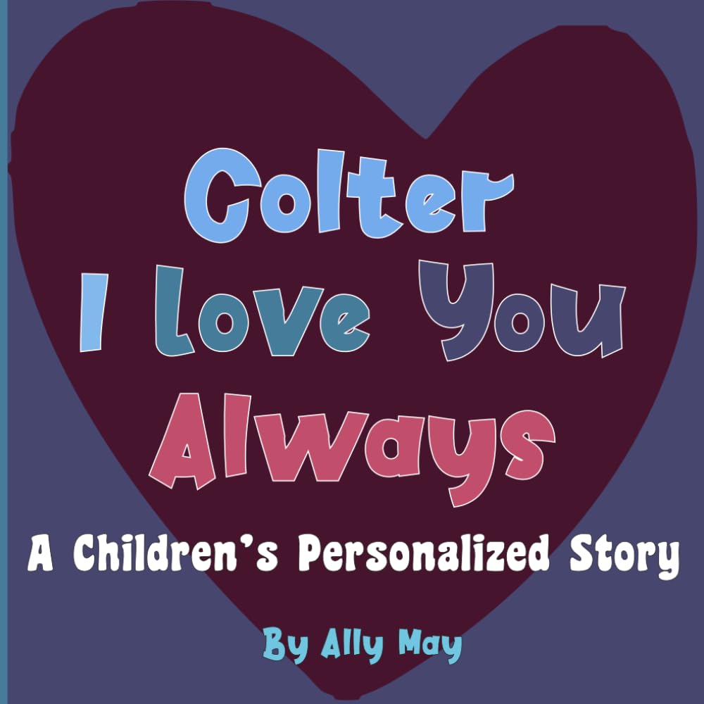 Colter I Love You Always: Children's Personalized Book With Adorable animals
