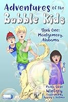 Adventures of the Bubble Kids: Montgomery, Alabama 1949830470 Book Cover