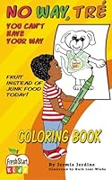 No Way, Tr? You Cant Have Your Way : Coloring Book 0997046635 Book Cover