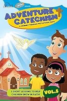 Adventure Catechism Reader - Volume 5 : A Journey Through the Catholic Faith 195087320X Book Cover