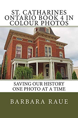 Amazon Com St Catharines Ontario Book 4 In Colour Photos Saving Our History One Photo At A Time Cruising Ontario 192 Ebook Raue Barbara Kindle Store