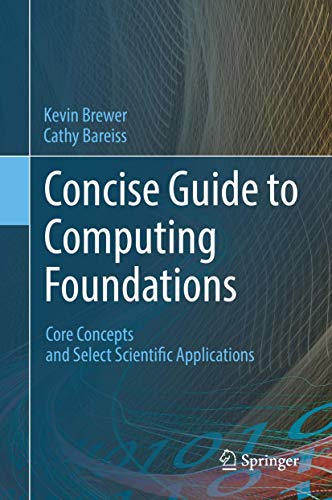 Concise Guide to Computing Foundations: Core Concepts and Select Scientific Applications view 2