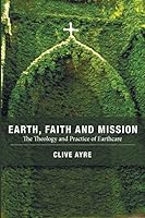 Earth, Faith and Mission 1498229565 Book Cover