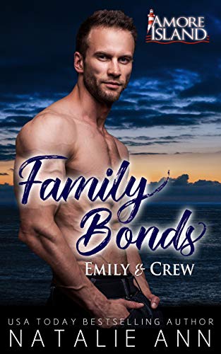 Family Bonds- Emily and Crew (Amore Island Book 4) by [Natalie Ann]