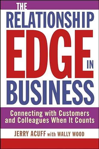 Relationship Edge in Business: Connecting With Customers and Colleagues When It Counts
