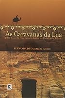 As Caravanas da Lua. Pela Rota do Incenso em Busca da Rainha de Sabah 8501076392 Book Cover