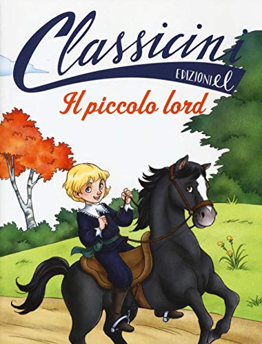 Il piccolo lord da Frances H. Burnett. Classicini. Ediz. illustrat