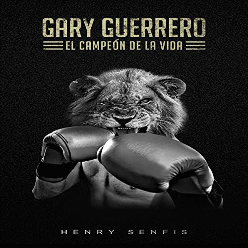 Gary Guerrero: El CampeÃ³n De La Vida [Gary Guerrero: The Champion of Life]