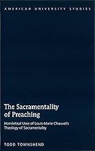 The Sacramentality of Preaching: Homiletical Uses of Louis-Marie Chauvet’s Theology of Sacramentality (American University Studies)