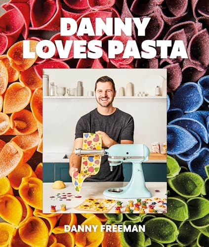Danny Loves Pasta: 75+ fun and colorful pasta shapes,...