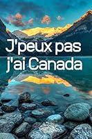 J'peux Pas J'ai Canada : Journal Lign? ? Remplir 167005117X Book Cover