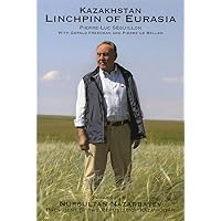 Kazakhstan Linchpin of Eurasia