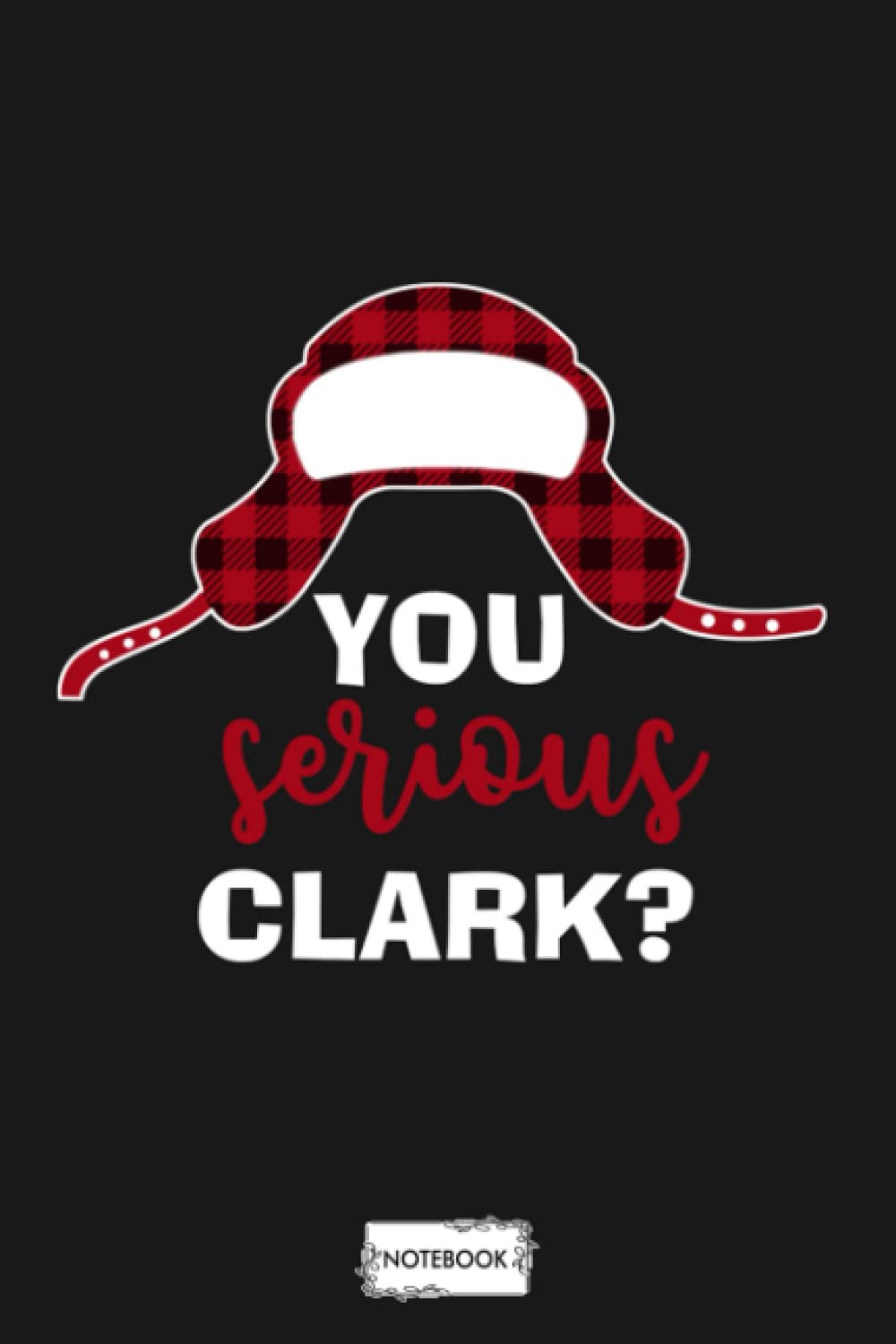 You Serius Clark Clark Griswold Notebook: Matte Finish Cover, 6x9 120 Pages, Lined College Ruled Paper, Journal, Planner, Diary