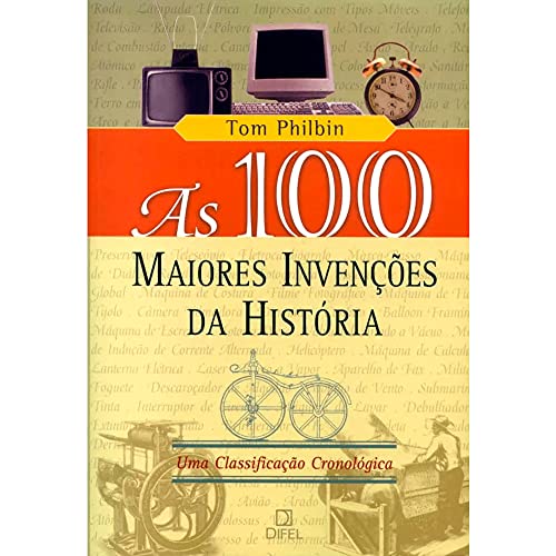 As 100 maiores invenções da história: