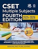 CSET MULTIPLE SUBJECTS FOURTH EDITION 2025 2026: The All in One Study Guide with 3 Full-Length Practice Tests, 430 Questions, and Step-by-Step Answer Explanations Aligned to the Latest CTC Blueprint