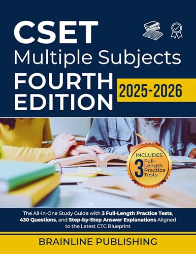 CSET MULTIPLE SUBJECTS FOURTH EDITION 2025 2026: The All in One Study Guide with 3 Full-Length Practice Tests, 430 Questions, and Step-by-Step Answer Explanations Aligned to the Latest CTC Blueprint