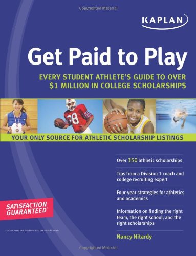 Get Paid to Play: Every Student Athlete's Guide to Over $1 Million in College Scholarships
