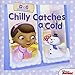 Doc McStuffins: Chilly Catches a Cold (Disney Doc Mcstuffins)