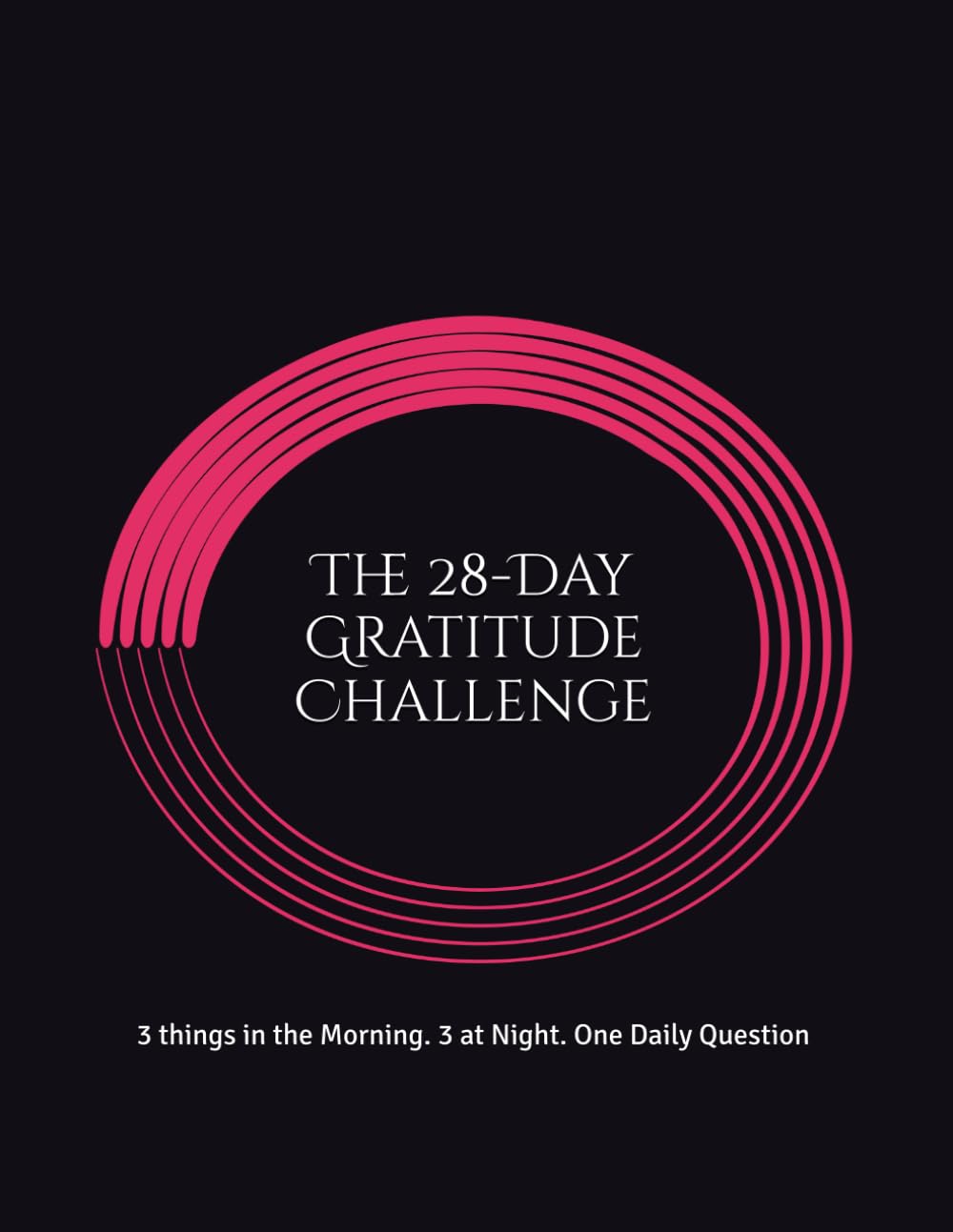 The 28-Day Gratitude Challenge: 3 things in the Morning. 3 at Night. One Daily Question