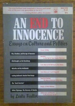An End to Innocence: Essays on Culture and Politics
