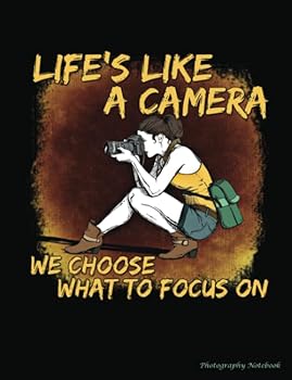 Photographer Notebook : Life Is Like a Camera - We Choose What to Focus on - College Ruled Composition Book 100 Pages (50 Sheets), 9 3/4 X 7 1/2 Inches