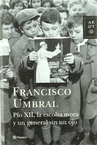Pío XII, la escolta mora y un general sin un ojo (Autores Españoles e Iberoamericanos)