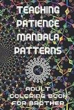 Photo Gallery teaching patience mandala patterns: adult coloring book for brother Photo Gallery teaching patience mandala patterns: adult coloring book for brother