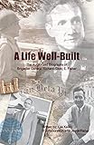 A Life Well Built: The Authorized Biography of Brigadier General Richard (Dick) E. Fisher