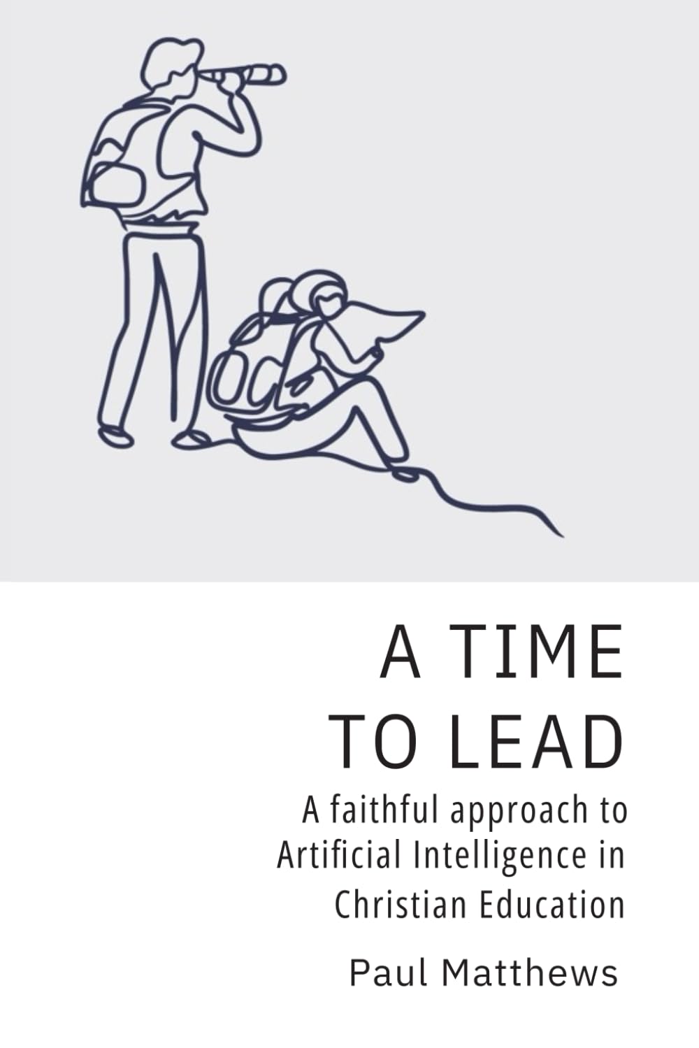 A Time to Lead: A Faithful Approach to Artificial Intelligence in Christian Education