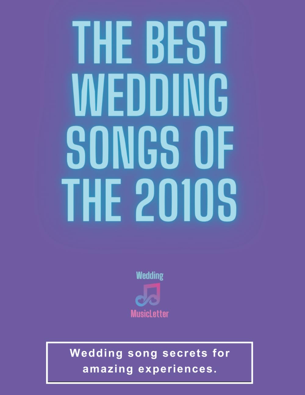 The Best Wedding Songs of the 2010s: A Guide of the Must-Have Hits