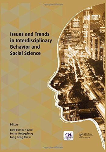 Issues and Trends in Interdisciplinary Behavior and Social Science: Proceedings of the 6th International Congress on Interdisciplinary Behavior and ... 2017), July 22-23, 2017, Bali, Indonesia