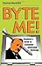 Byte Me!: Hayduke's Guide to Computer-Generated Revenge