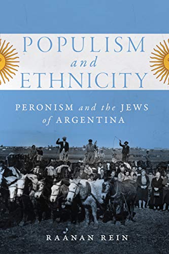 Populism and Ethnicity: Peronism and the Jews of Argentina (McGill-Queen's Iberian and Latin American Cultures Series Book 1)