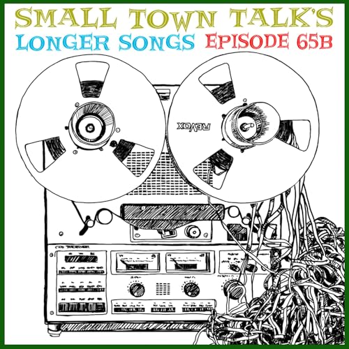 SMALL TOWN TALK: Episode 65B The Long Song Show