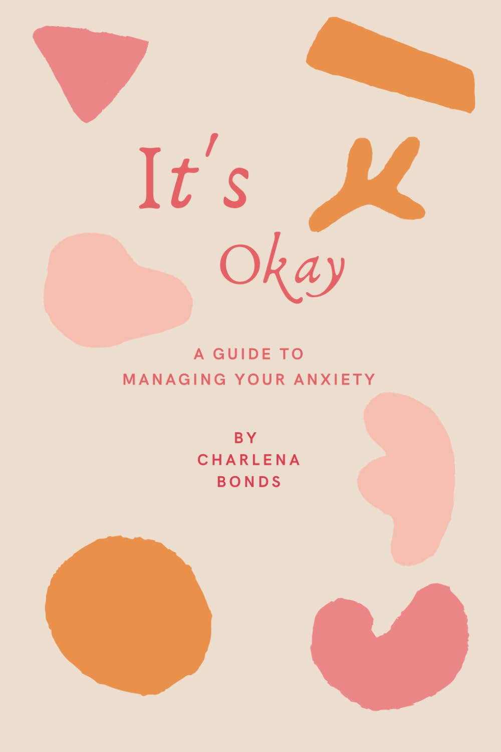 It's OK: A GUIDE TO MANAGING YOUR ANXIETY