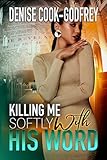 Killing Me Softly With His Word: (Installment 1 of 'The Sin-N-Me', a Stand-alone Series)
